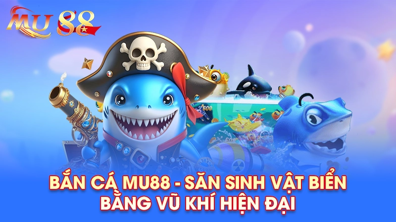 Bắn cá Mu88