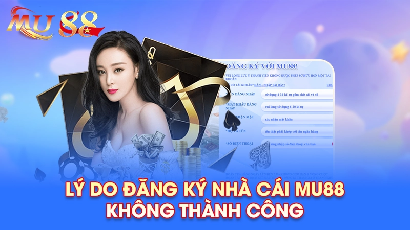 Lý do đăng ký Mu88 không thành công và cách khắc phục