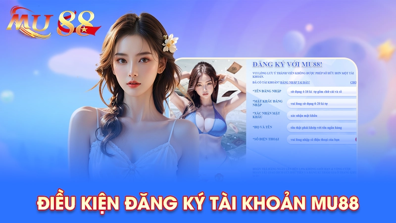 Điều kiện đăng ký Mu88