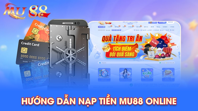 Hướng dẫn nạp tiền Mu88 online
