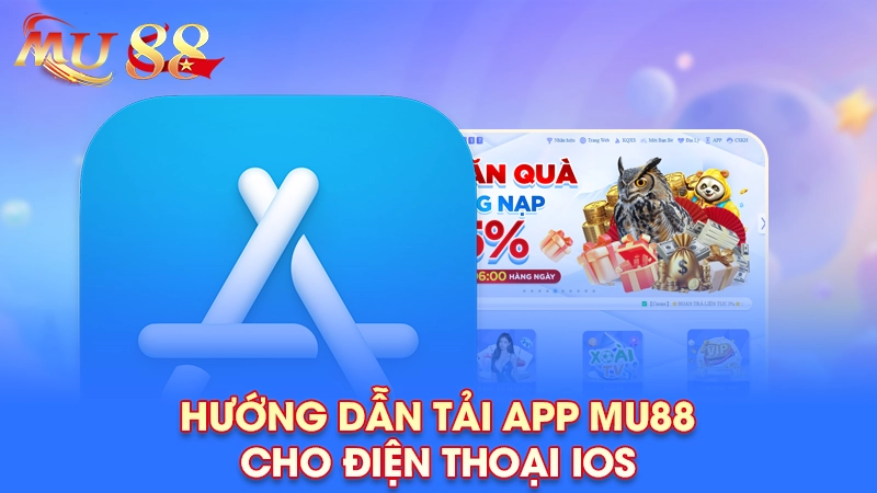 Hướng dẫn tải app Mu88 cho điện thoại iOS