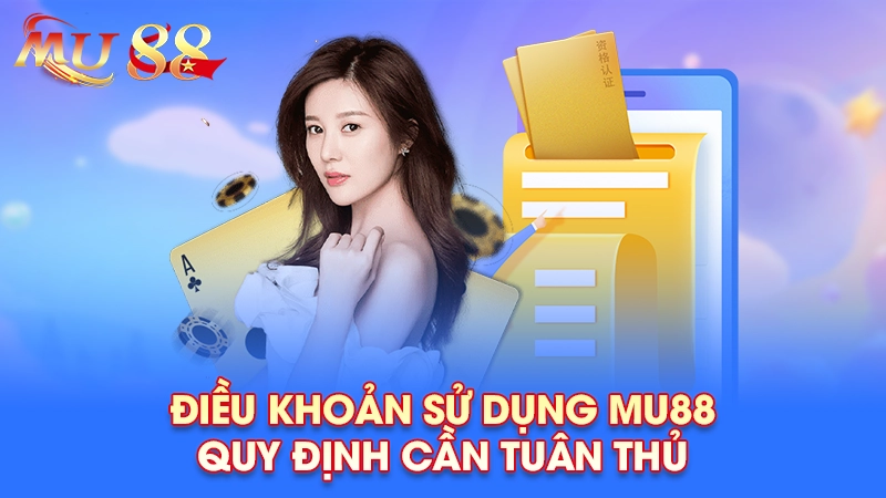 Nội dung điều khoản sử dụng Mu88
